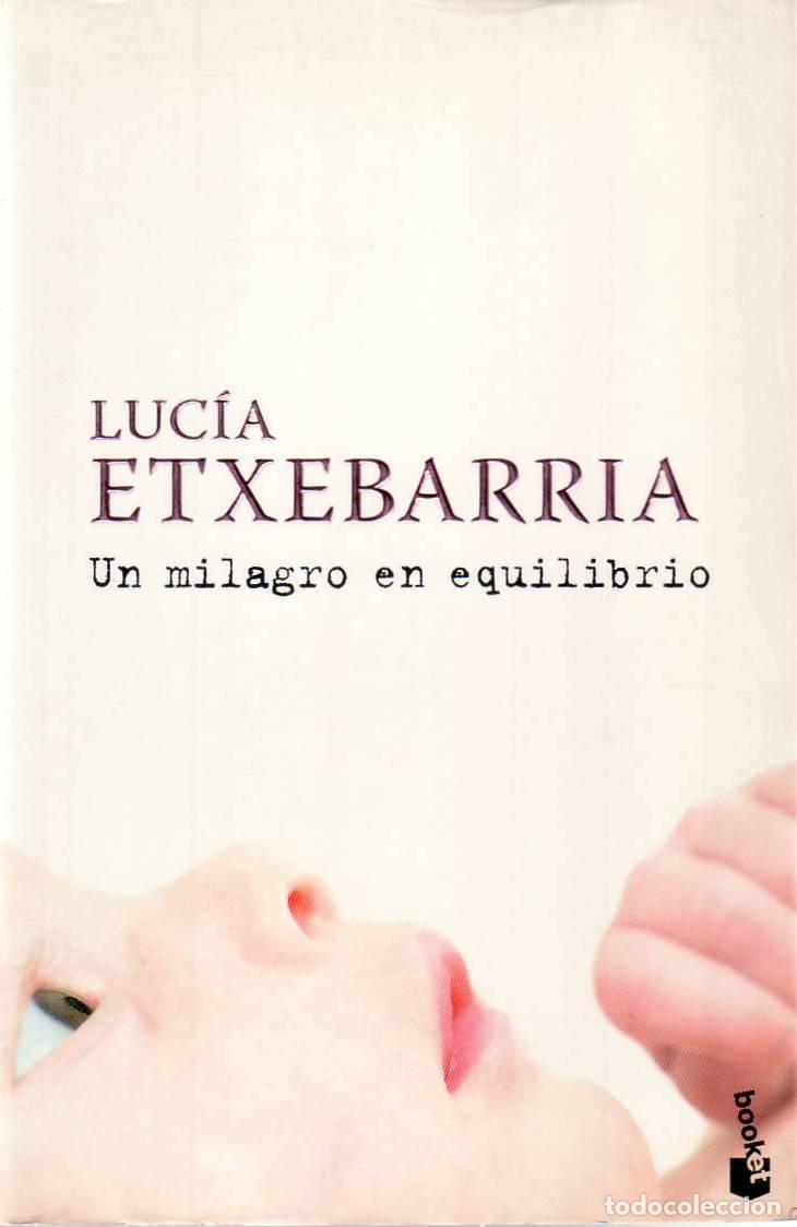 Libros: ETXEBARRIA, Luc&iacute;a.- - Un milagro en equilibrio. Novela. - Foto 1