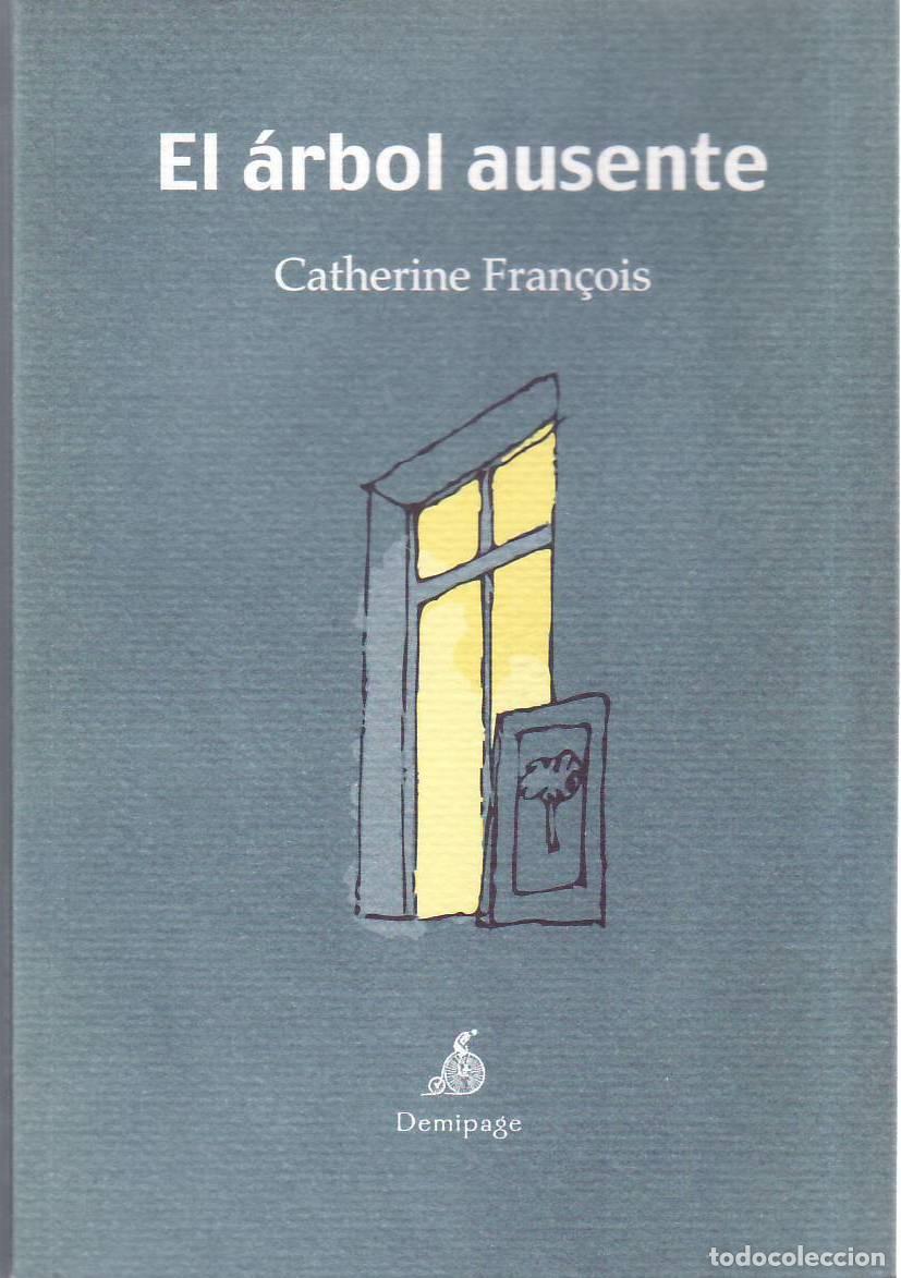 Libros: FRAN&Ccedil;OIS, Catherine.- - El &aacute;rbol ausente. Traducci&oacute;n y pr&oacute;logo de Santtiago Auser&oacute;n.
