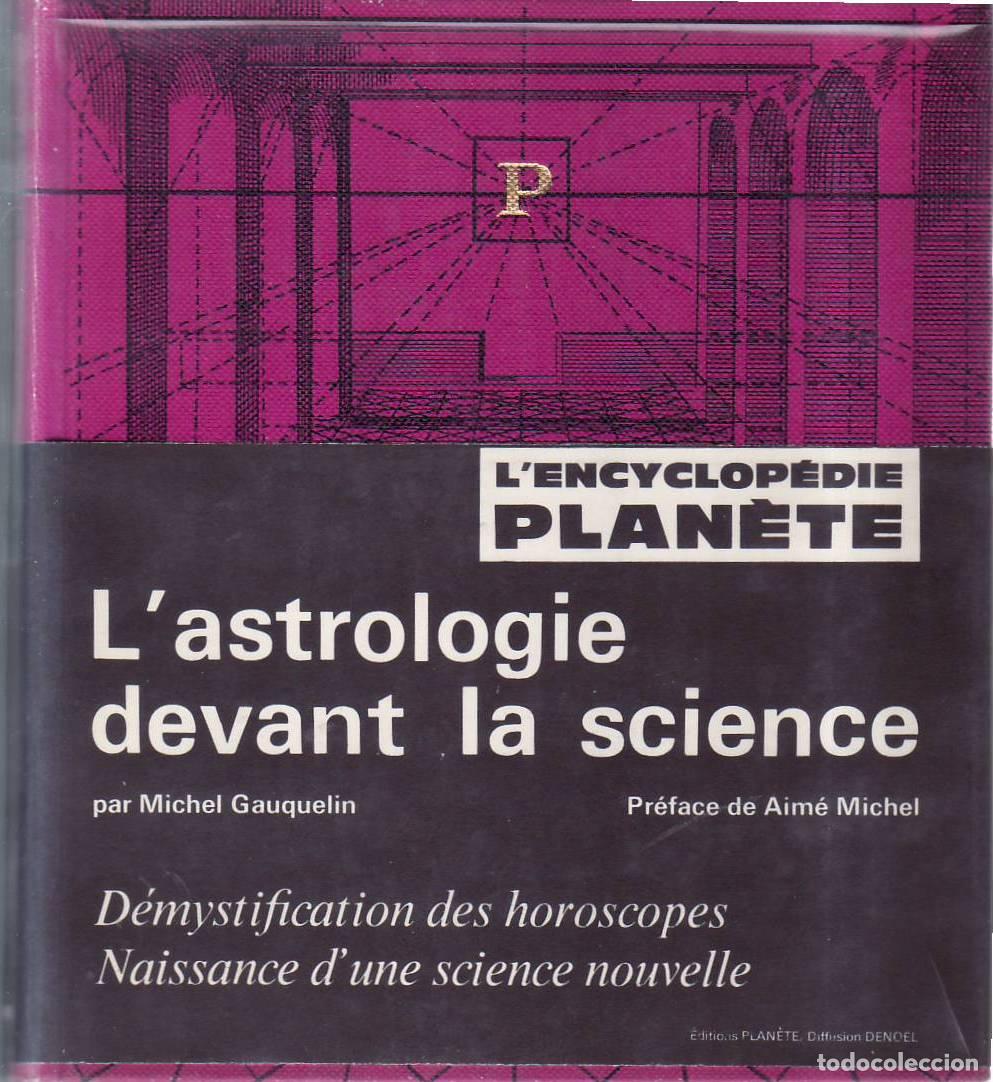 B&uuml;cher: GAUQUELIN, Michel.- - L&acute;astrologie devant la sciencie. D&eacute;mystification des horoscopes. Naissance d&acute;u