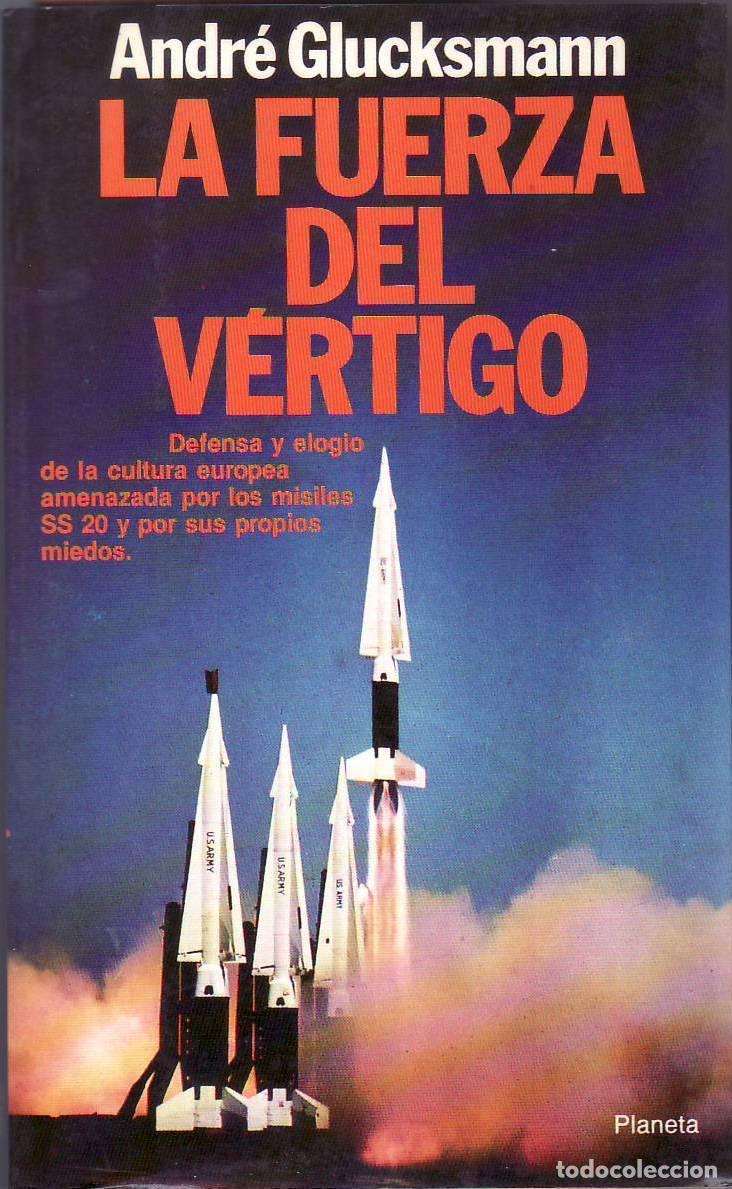 Livros em segunda m&atilde;o: GLUCKSMANN, Andr&eacute;.- - La fuerza del v&eacute;rtigo. Defensa y elogio de la cultura europea amenazada por lo
