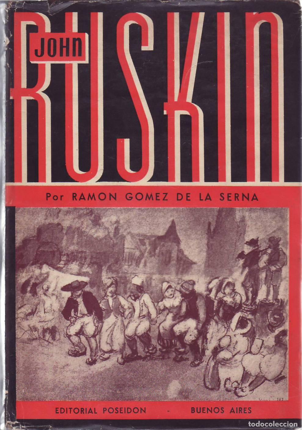 books: G&Oacute;MEZ DE LA SERNA, Ram&oacute;n.- - John Ruskin. Selecci&oacute;n y pr&oacute;logo (Ruskin el apasionado, pags. 9-78) por