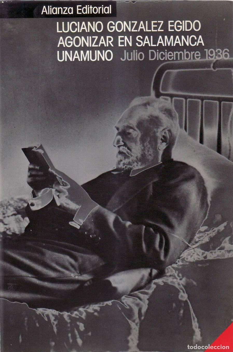 books: GONZALEZ EGIDO, Luciano.- - Agonizar en Salmanca - Unamuno (julio-diciembre 1936).