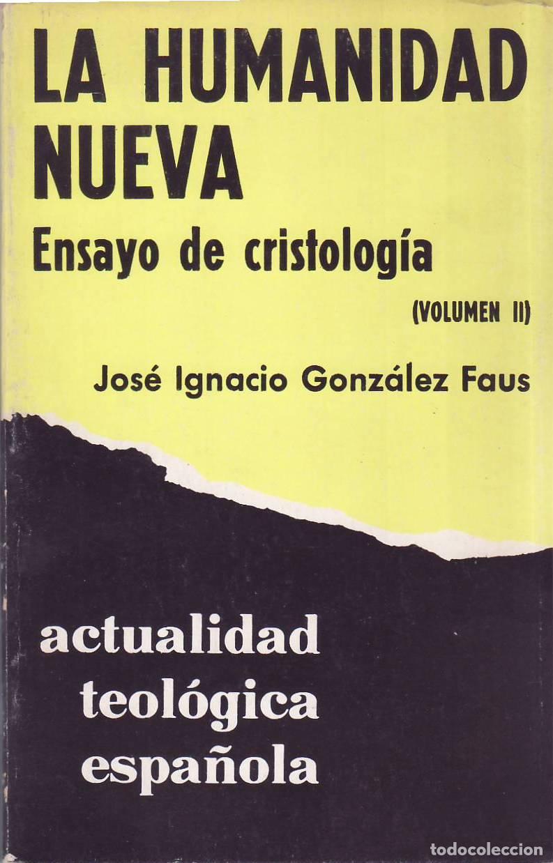Libros: GONZ&Aacute;LEZ FAUS, Jos&eacute; Ignacio.- - La humanidad nueva. Ensayo de Cristolog&iacute;a. Vol&uacute;men II.