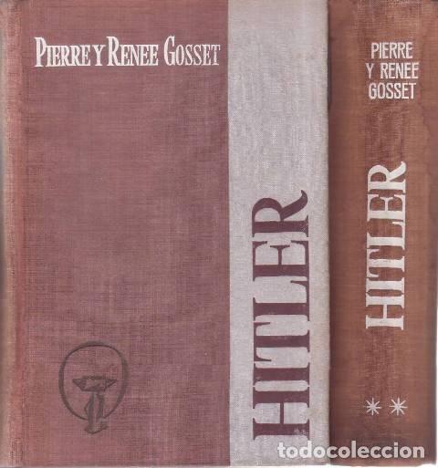 books: GOSSET, Pierre y Ren&eacute;e.- - Hitler. Traducci&oacute;n de Salustiano Mas&oacute; y Francisco D&iacute;ez del Corral. 2 tomo