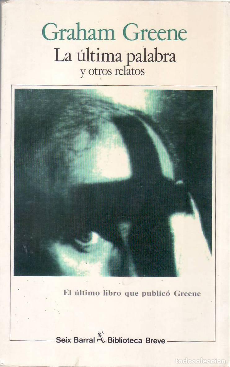 Libros: GREENE, Graham.- - La &uacute;ltima palabra y otros relatos. Novela. Traducci&oacute;n de Maite Cirugeda y Ana M&ordf;