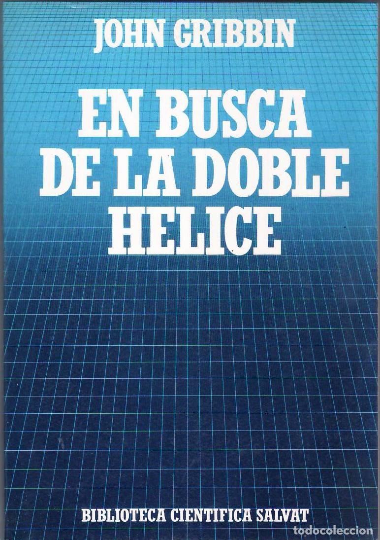 Libri di seconda mano: GRIBBIN, John.- - En busca de la doble h&eacute;lice. La evoluci&oacute;n de la biolog&iacute;a molecular.