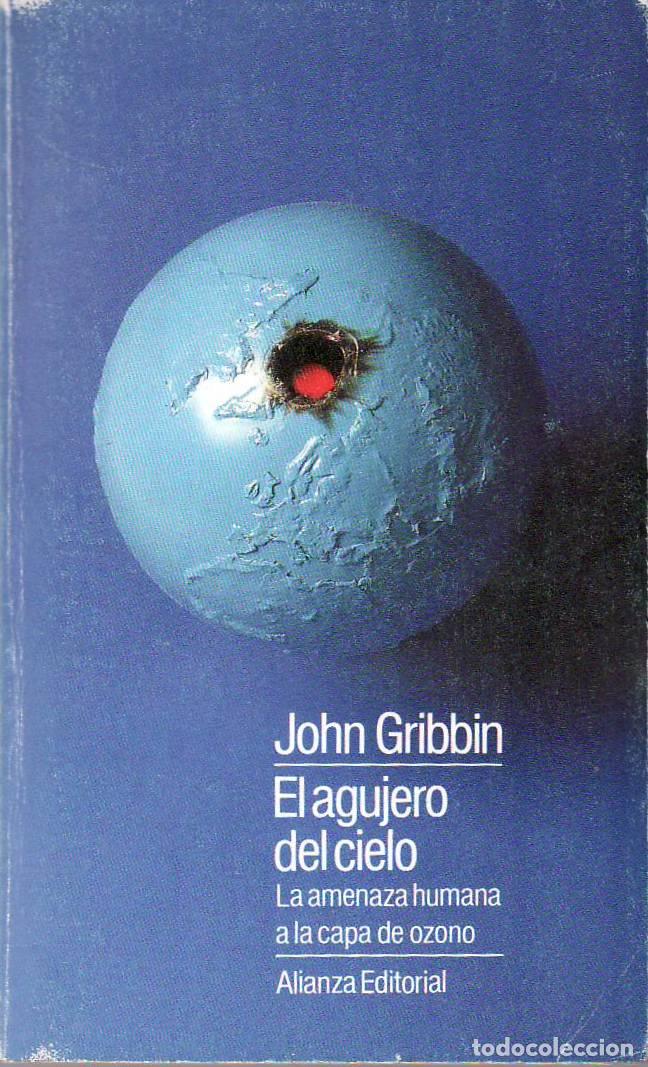 Libri di seconda mano: GRIBBIN, John.- - El agujero del cielo. La amenaza humana a la capa de ozono.