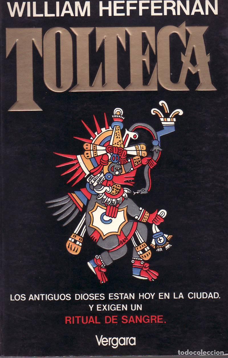 books: HEFFERNANA, William.- - Tolteca. Los antiguos dioses est&aacute;n hoy en la ciudad y exigen un ritual de sa