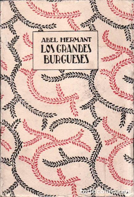 Libri di seconda mano: HERMANT, Abel.- - Los grandes burgueses. (Memorias para contribuir a Historia de la Sociedad). Novel