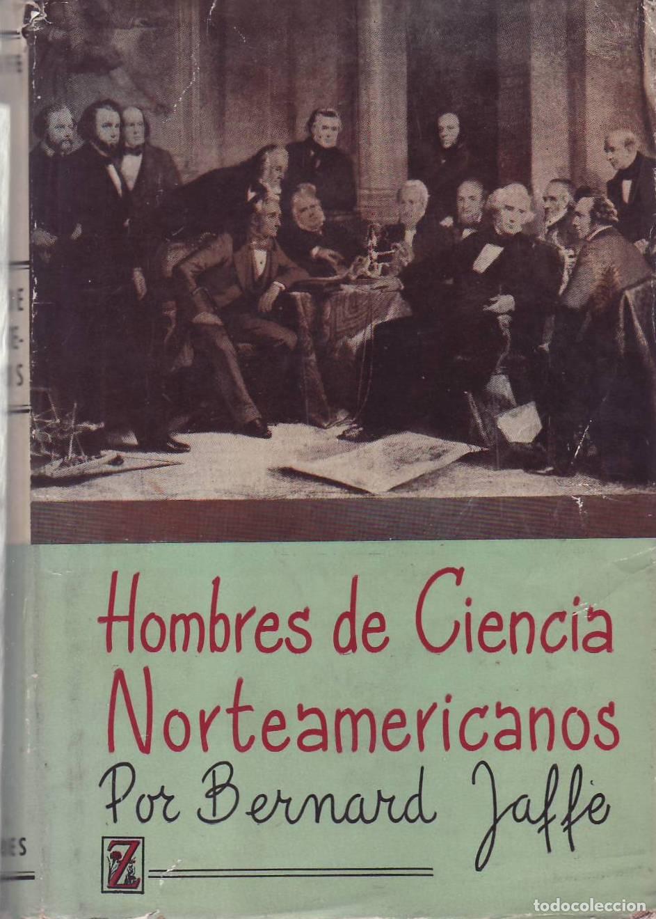 B&uuml;cher: JAFFE, Bernard.- - Hombres de ciencia norteamericanos: B. Franklin, T. Harriot, T. Cooper, J. Willar