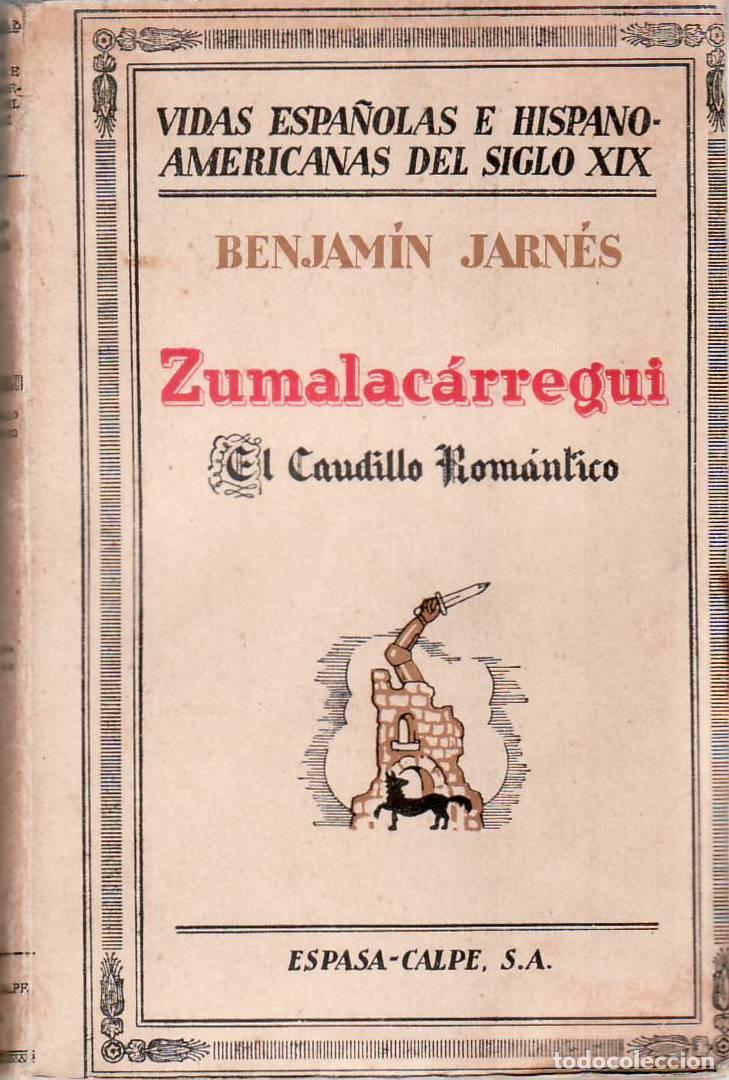 Libros: JARN&Eacute;S, Benjam&iacute;n.- - Zumalac&aacute;rregui, el caudillo rom&aacute;ntico.