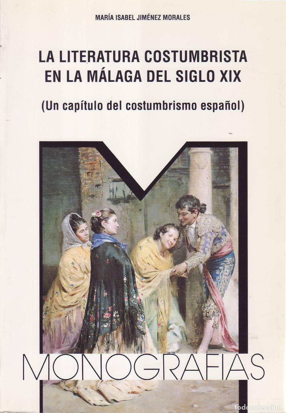 Libros: JIMENEZ MORALES, Mar&iacute;a Isabel.- - La literatura costumbrista en la M&aacute;laga del siglo XIX (Un cap&iacute;tulo