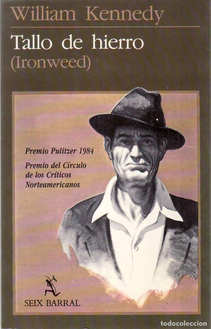 Libri di seconda mano: KENNEDY, William.- - Tallo de hierro (Ironweed). Novela. Premio Pulitzer 1984. Premio del C&iacute;rculo de