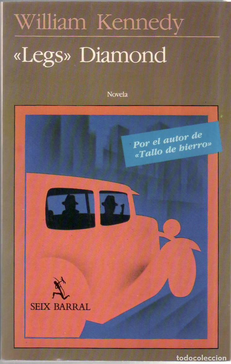 books: KENNEDY, William.- - <<Legs>> Diamond. Novela. Traducci&oacute;n de Joaqu&iacute;n Mart&iacute;n-Gamero Castillo.
