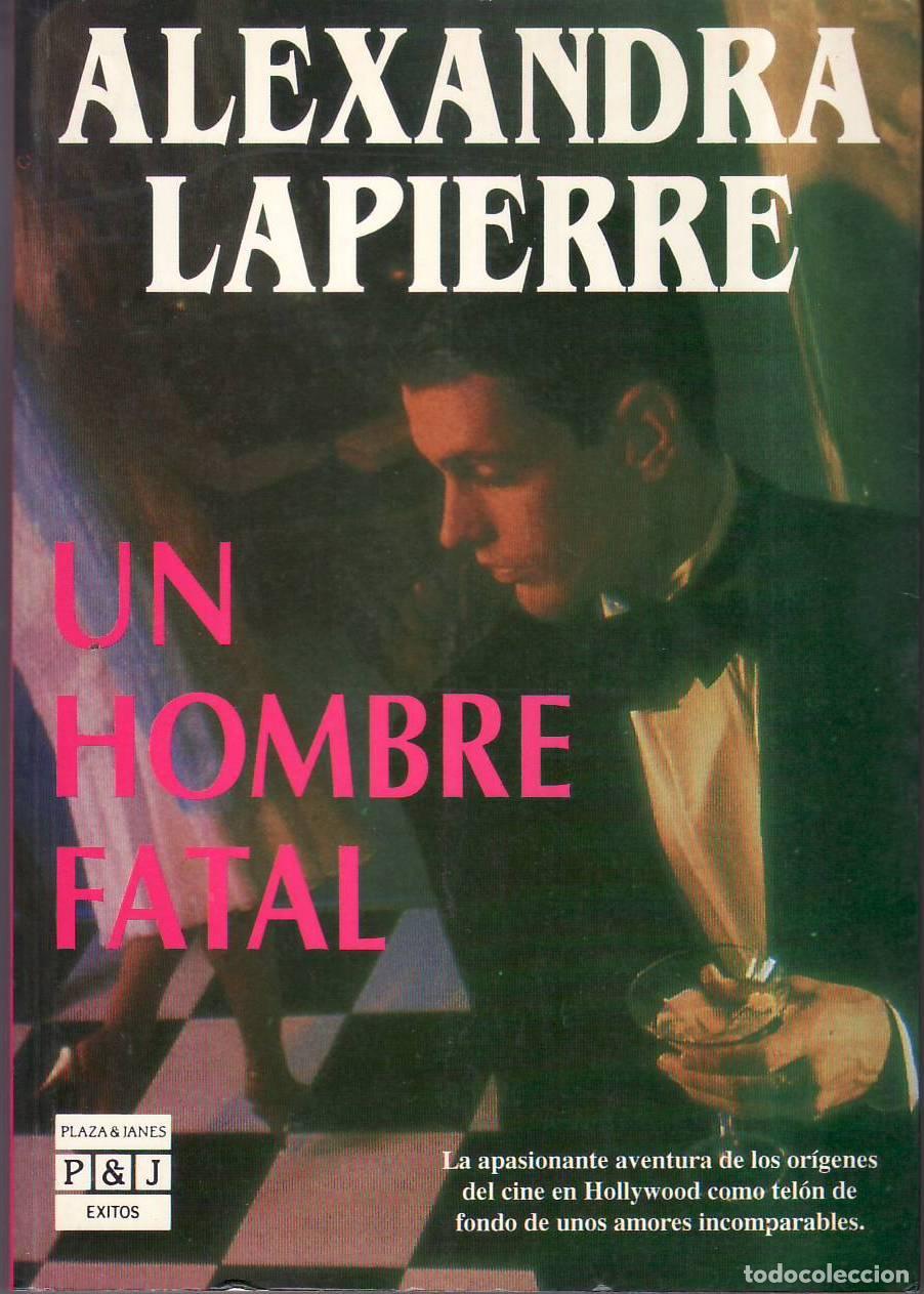 Libros: LAPIERRE, Alexandra.- - Un hombre fatal. Novela. - Foto 1