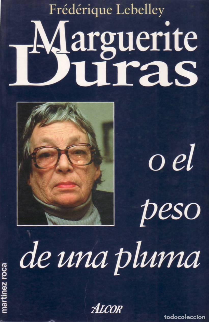 B&uuml;cher: LEBELLEY, Fr&eacute;d&eacute;rique.- - Marguerite Duras o el peso de una pluma. Traducci&oacute;n de Thomas Kauf.