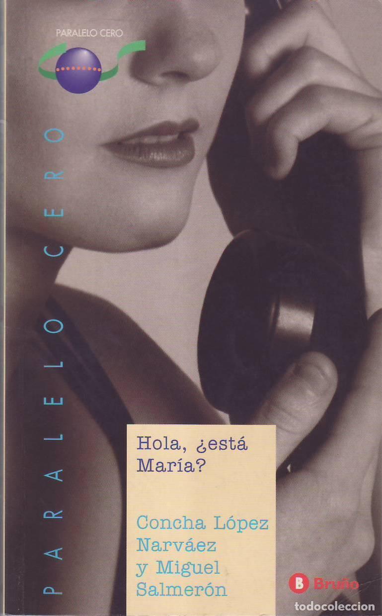 Libros: L&Oacute;PEZ NARV&Aacute;EZ, Concha y Miguel SALMER&Oacute;N.- - Hola, &iquest;est&aacute; Mar&iacute;a?. Novela.