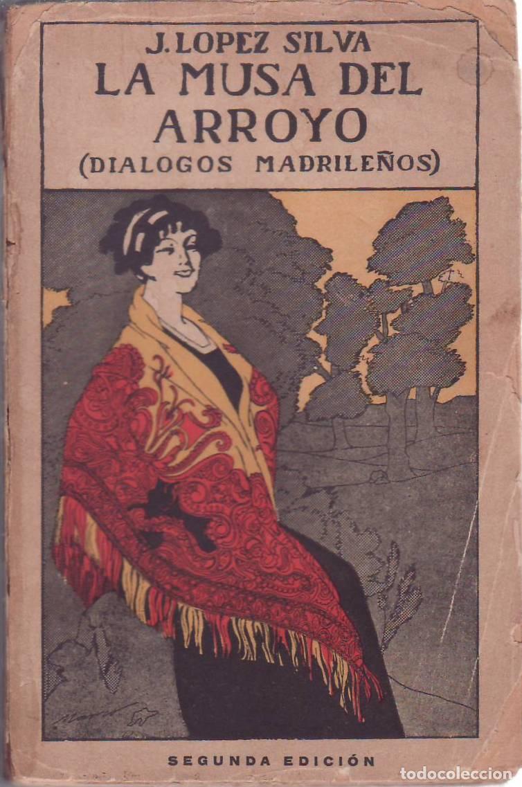 Libri di seconda mano: LOPEZ SILVA, J.- - La musa del arroyo (Di&aacute;logos madrile&ntilde;os). Pr&oacute;logo de la Condesa de Pardo Baz&aacute;n. E