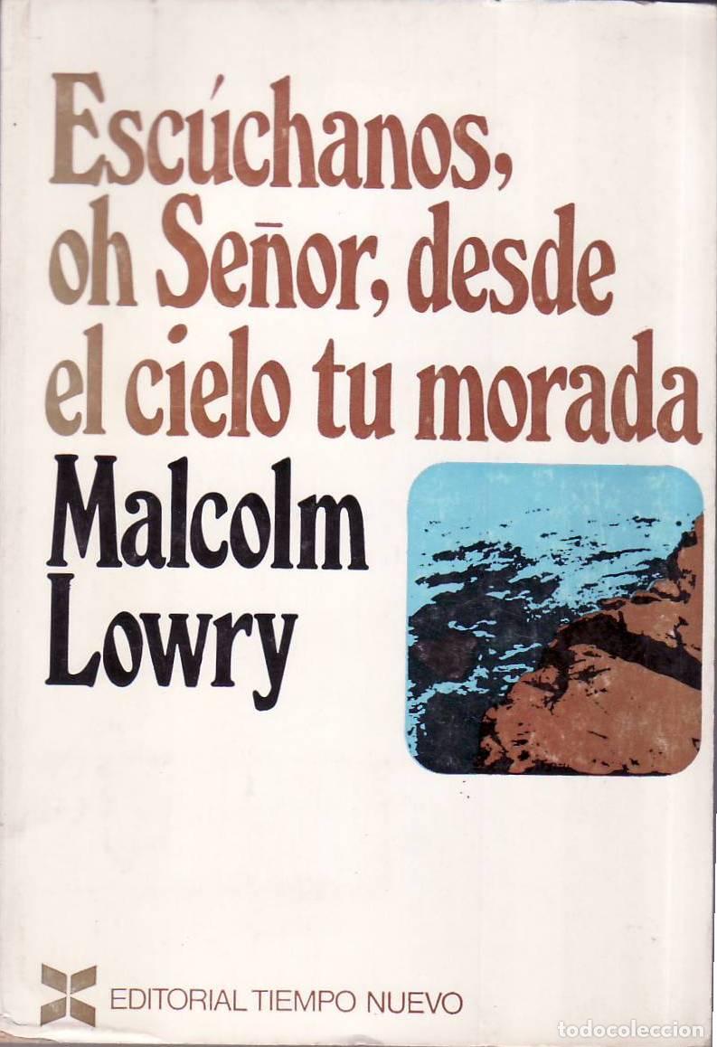 Libri di seconda mano: LOWRY, Malcolm.- - Esc&uacute;chanos, oh se&ntilde;or, desde el cielo tu morada.