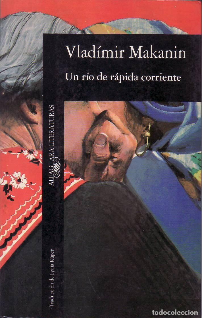 Libros: MAKANIN, Vlad&iacute;mir.- - Un r&iacute;o de r&aacute;pida corriente. Novela. - Foto 1