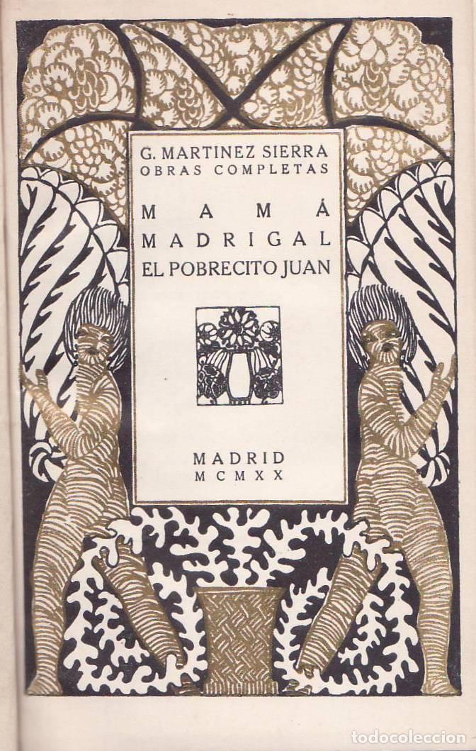B&uuml;cher: MART&Iacute;NEZ SIERRA, G.- - Mam&aacute;. Madrigal. El pobrecito Juan. Teatro.