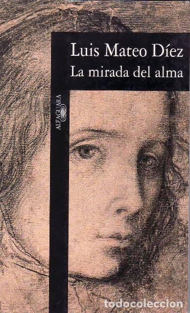 Libri di seconda mano: MATEO D&Iacute;EZ, Luis.- - La mirada del alma. Novela.