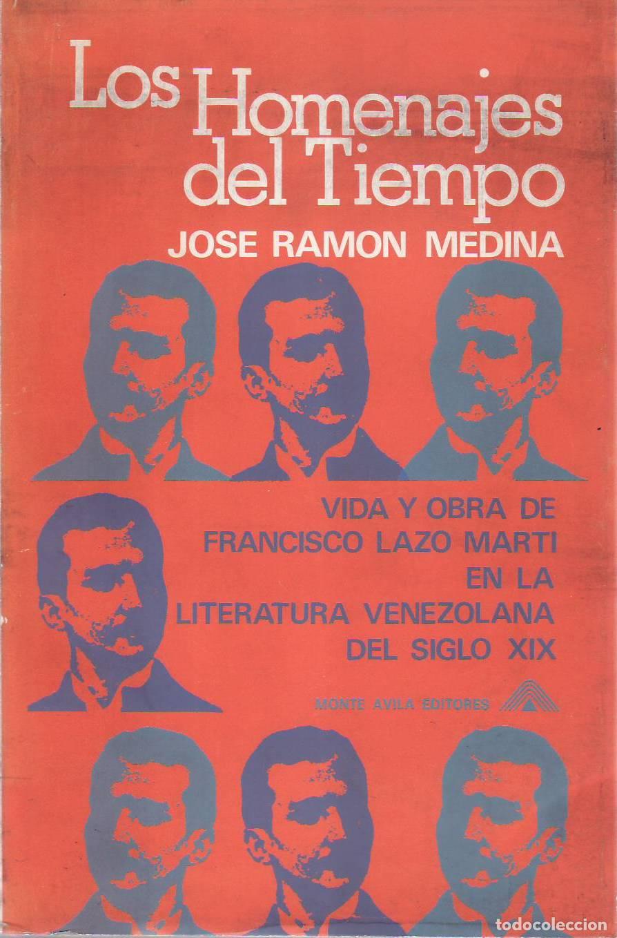 Livros em segunda m&atilde;o: MEDINA, Jos&eacute; Ram&oacute;n.- - Los homenajes del tiempo: Vida y obra de Francisco Lazo Mart&iacute; en la literatur