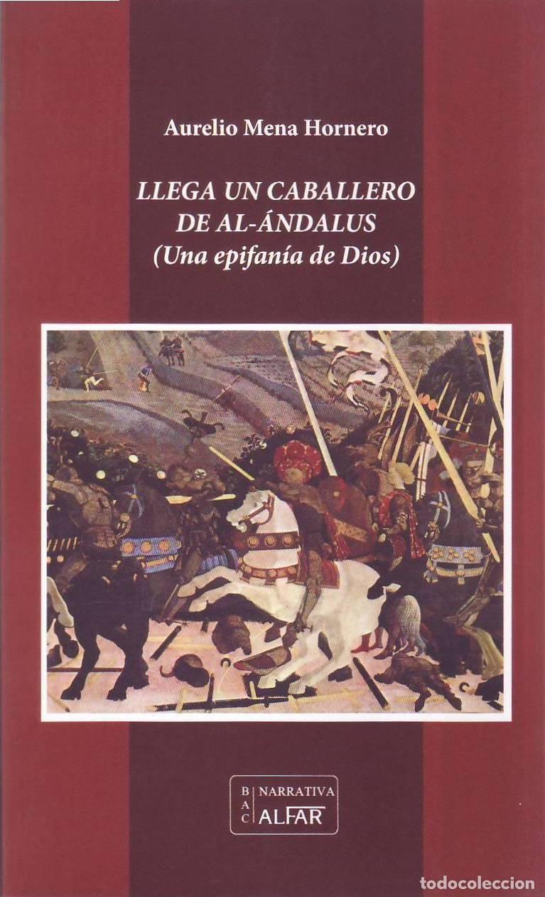 Libri di seconda mano: MENA HORNERO, Aurelio.- - Llega un caballero de Al-&Aacute;ndalus (Una epifan&iacute;a de Dios).