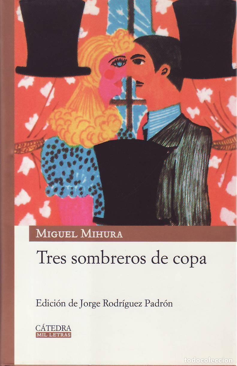 Libri di seconda mano: MIHURA, Miguel.- - Tres sombreros de copa. Edici&oacute;n de Jorge Rodr&iacute;guez Padr&oacute;n.