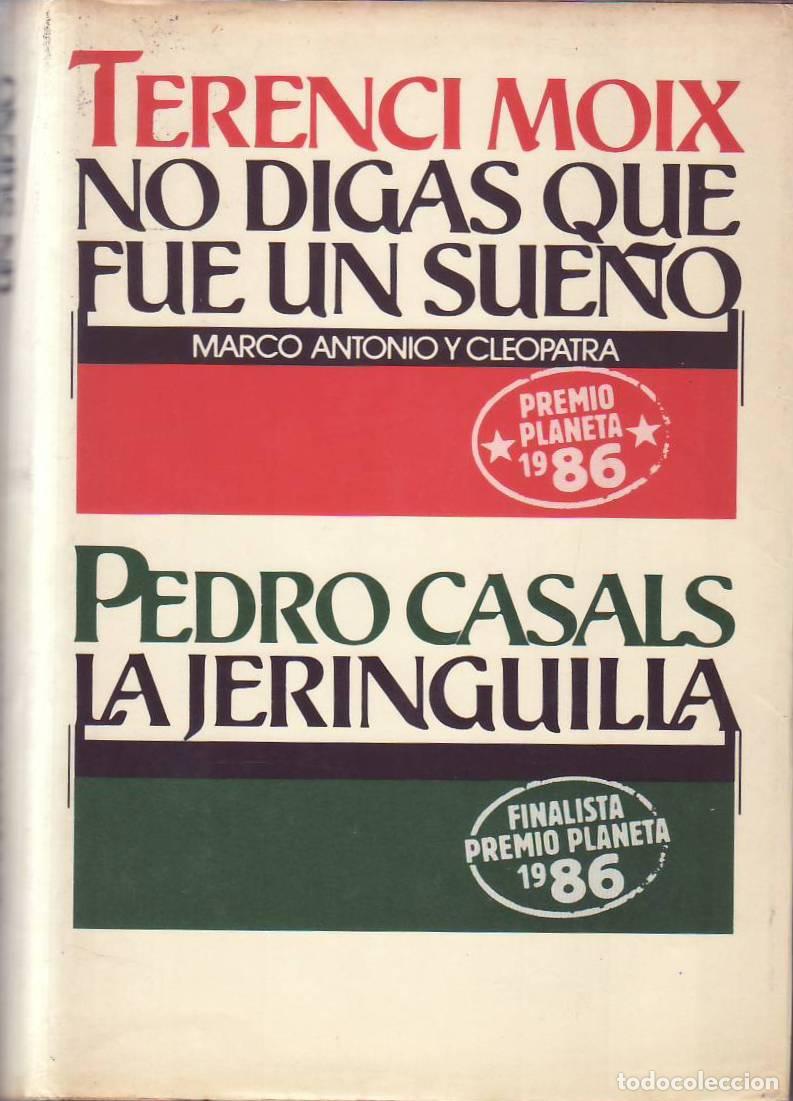 Libros: MOIX, Terenci y Pedro CASALS.- - No digas que fue un sue&ntilde;o. (Marco Antonio y Cleopatra). Seguido de