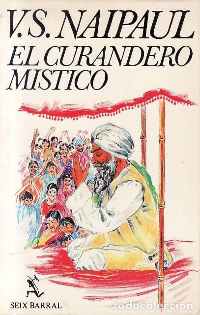 Libri di seconda mano: NAIPAUL, V. S.- - El curandero m&iacute;stico. Novela. Traducci&oacute;n de H. V&aacute;zquez R.