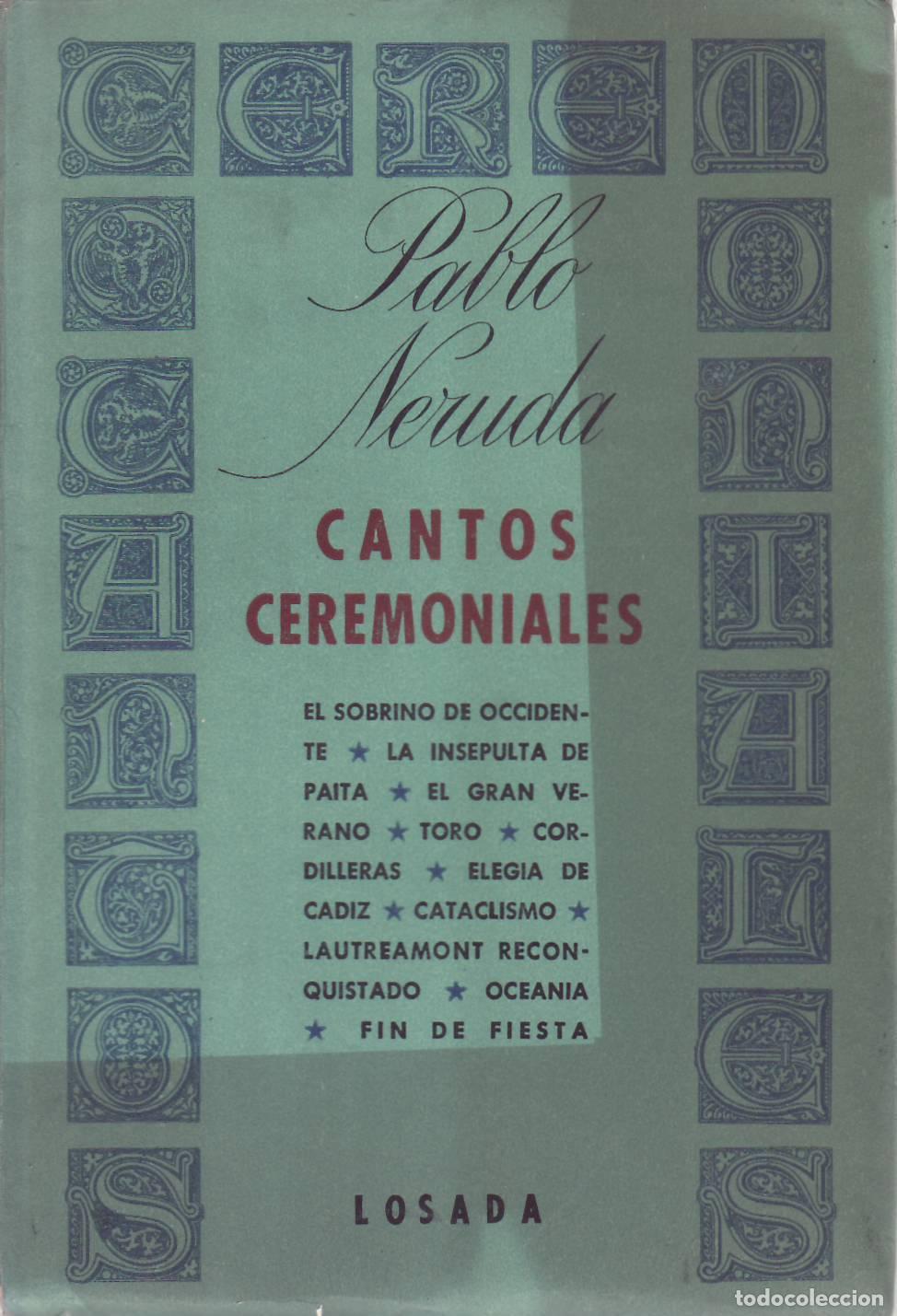 B&uuml;cher: NERUDA, Pablo.- - Cantos ceremoniales (El sobrino de Occidente - La insepulta de Paita - El gran ver