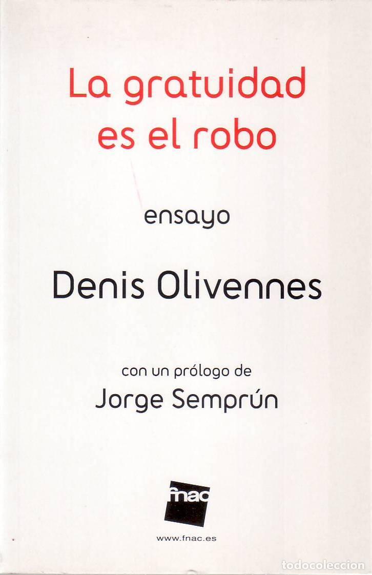 B&uuml;cher: OLIVENNES, Denis.- - La gratuidad es el robo. Ensayo. Con un pr&oacute;logo de Jorge Sempr&uacute;n.