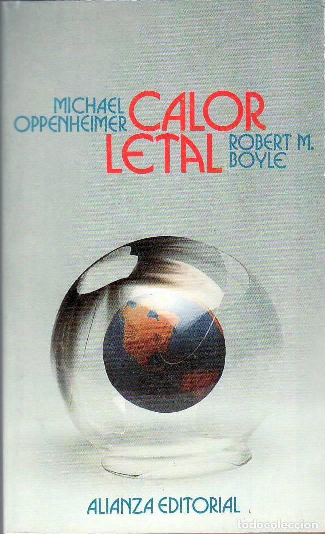 Libri di seconda mano: OPPENHEIMER, Michael y Robert M. BOYLE.- - Calor letal. La carrera contra en efecto invernadero.