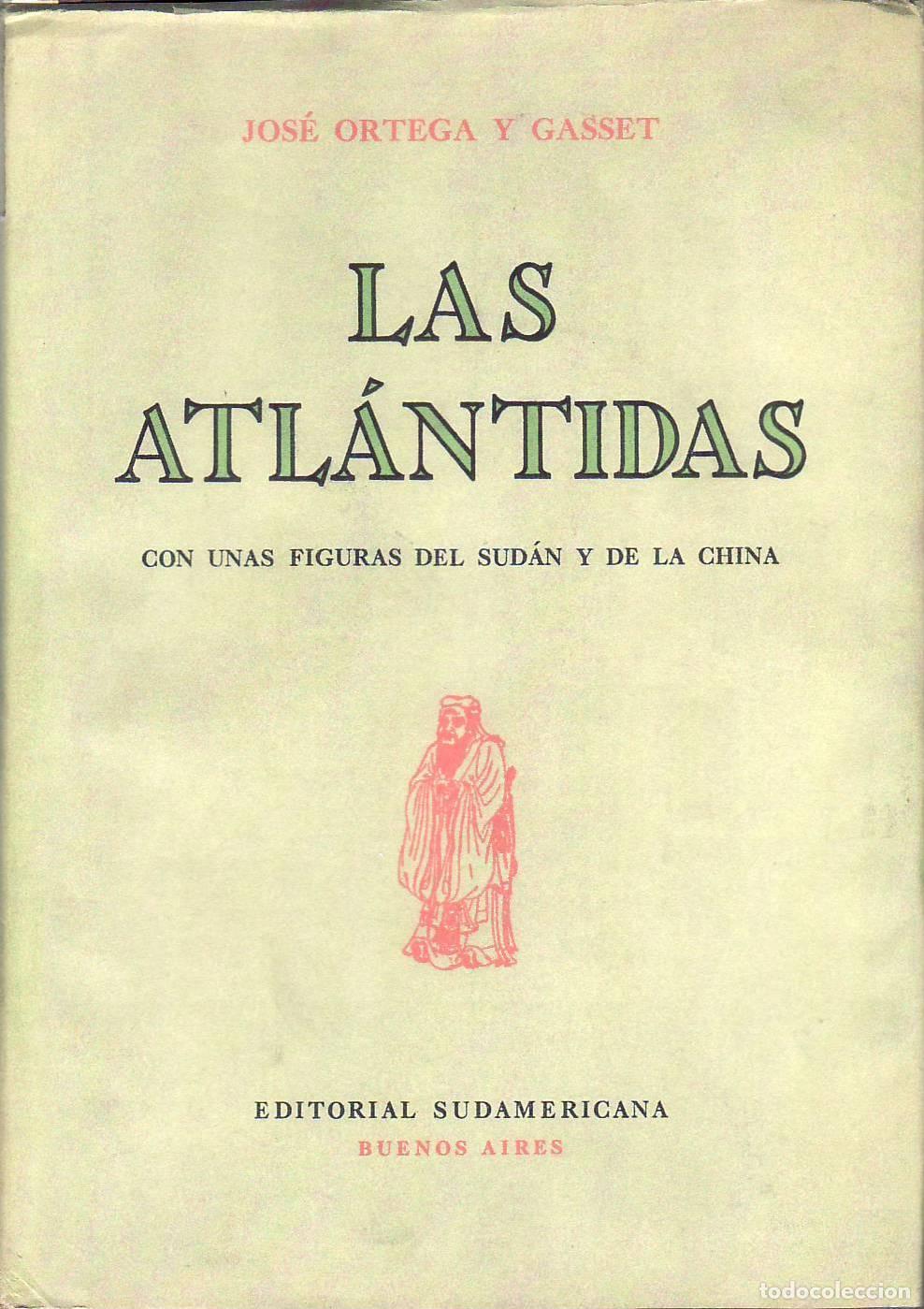 Libros: ORTEGA Y GASSET, Jos&eacute;.- - Las Atl&aacute;ntidas. Con unas figuras del Sud&aacute;n y de la China.