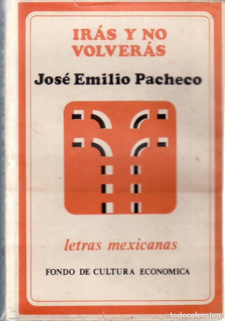 Libros: PACHECO, Jos&eacute; Emilio.- - Ir&aacute;s y no volver&aacute;s.