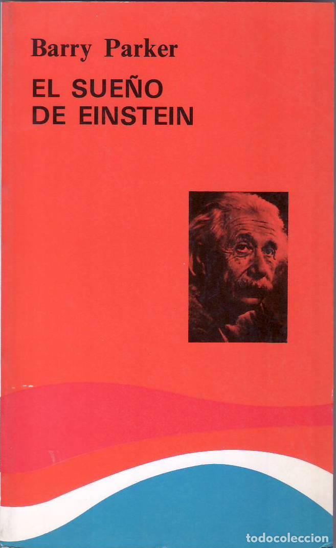 Libri di seconda mano: PARKER, Barry.- - El sue&ntilde;o de Einstein. La b&uacute;squeda de una teor&iacute;a unificada del Universo.
