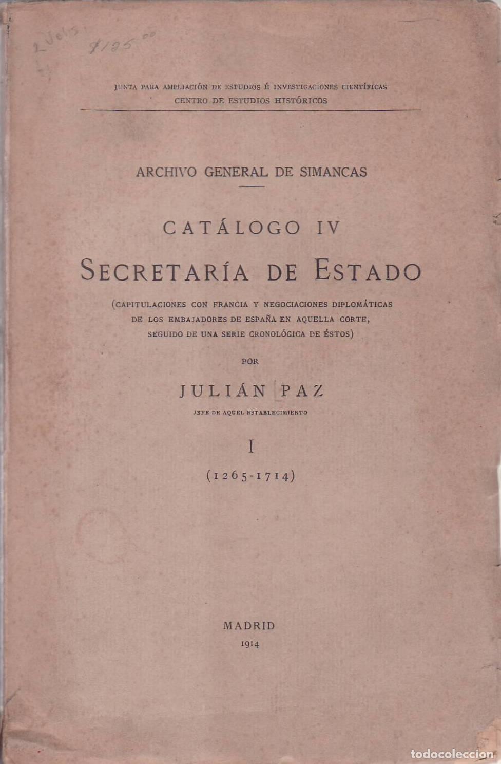 Livres: PAZ, Juli&aacute;n.- - Archivo General de Simancas. Cat&aacute;logo IV. Secretar&iacute;a de Estado.