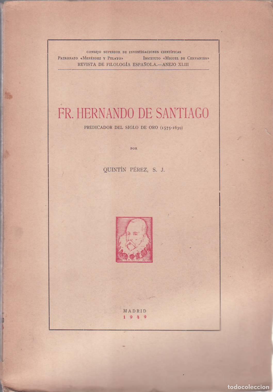 Livros em segunda m&atilde;o: PEREZ, Quint&iacute;n.- - Fr. Hernando de Santiago. Predicador del siglo de oro (1575-1639).