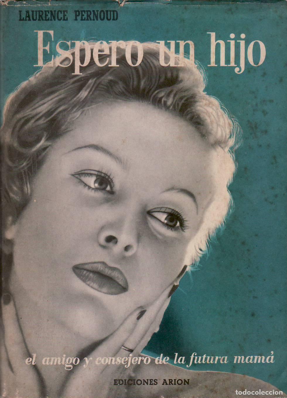Libri di seconda mano: PERNOUD, Laurence.- - Espero un hijo. Pr&oacute;logo a la edici&oacute;n espa&ntilde;ola de Dr. Jos&eacute; Botella. Pr&oacute;logo a l