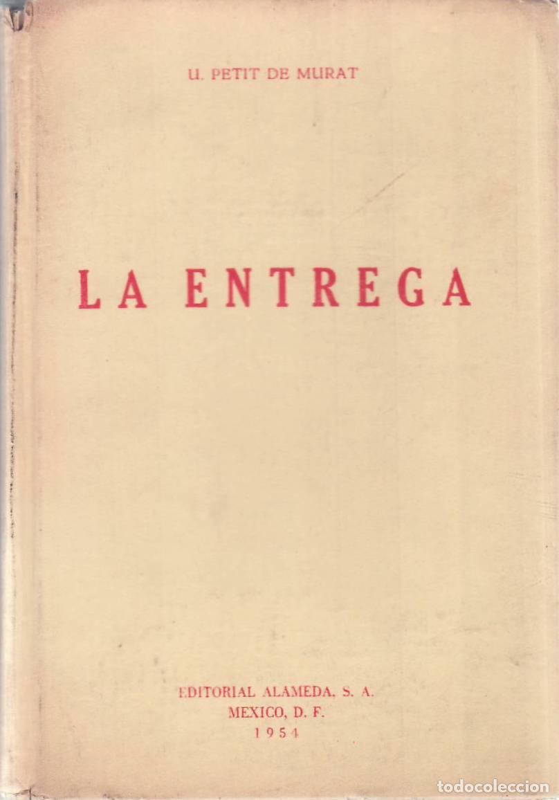 books: PETIT DE MURAT, Ulyses.- - La entrega. Versi&oacute;n cinematogr&aacute;fica de Nada menos que todo un hombre de D