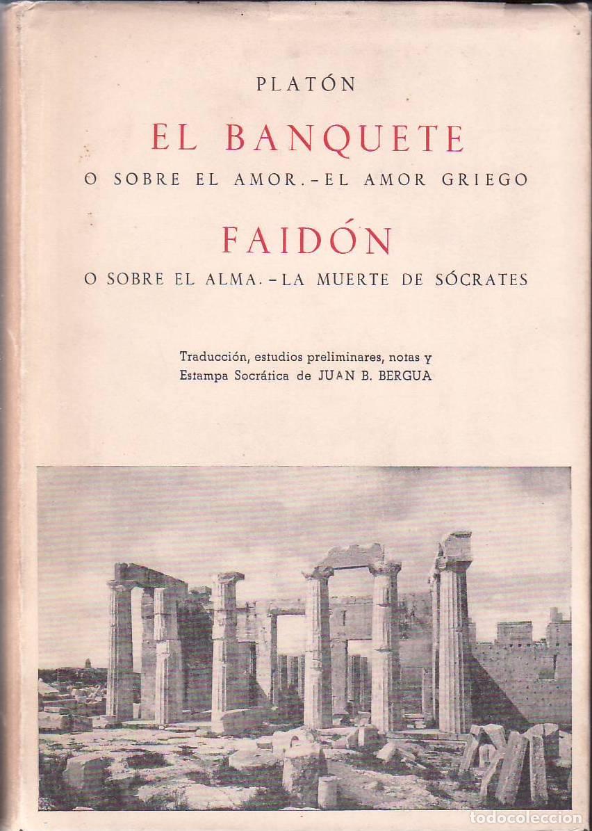 Libros: PLATON.- - El banquete o sobre el amor. El amor griego. Faid&oacute;n o sobre el alma. La muerte de S&oacute;crate
