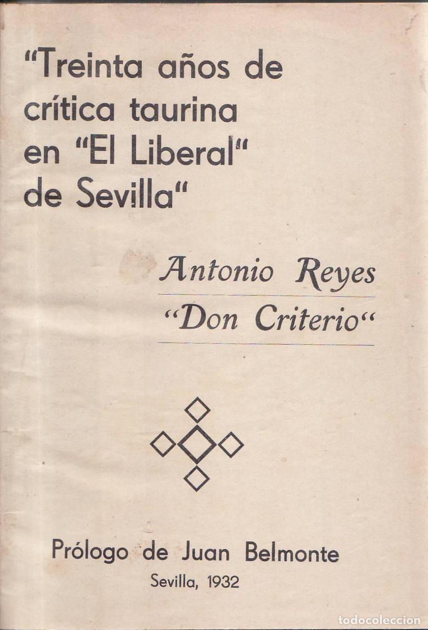 books: REYES, Antonio, (Don Criterio).- - Treinta a&ntilde;os de cr&iacute;tica taurina en El Liberal de Sevilla. Pr&oacute;logo