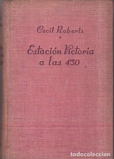 Libros: ROBERTS, Cecil.- - Estaci&oacute;n Victoria a las 430. Novela. - Foto 1