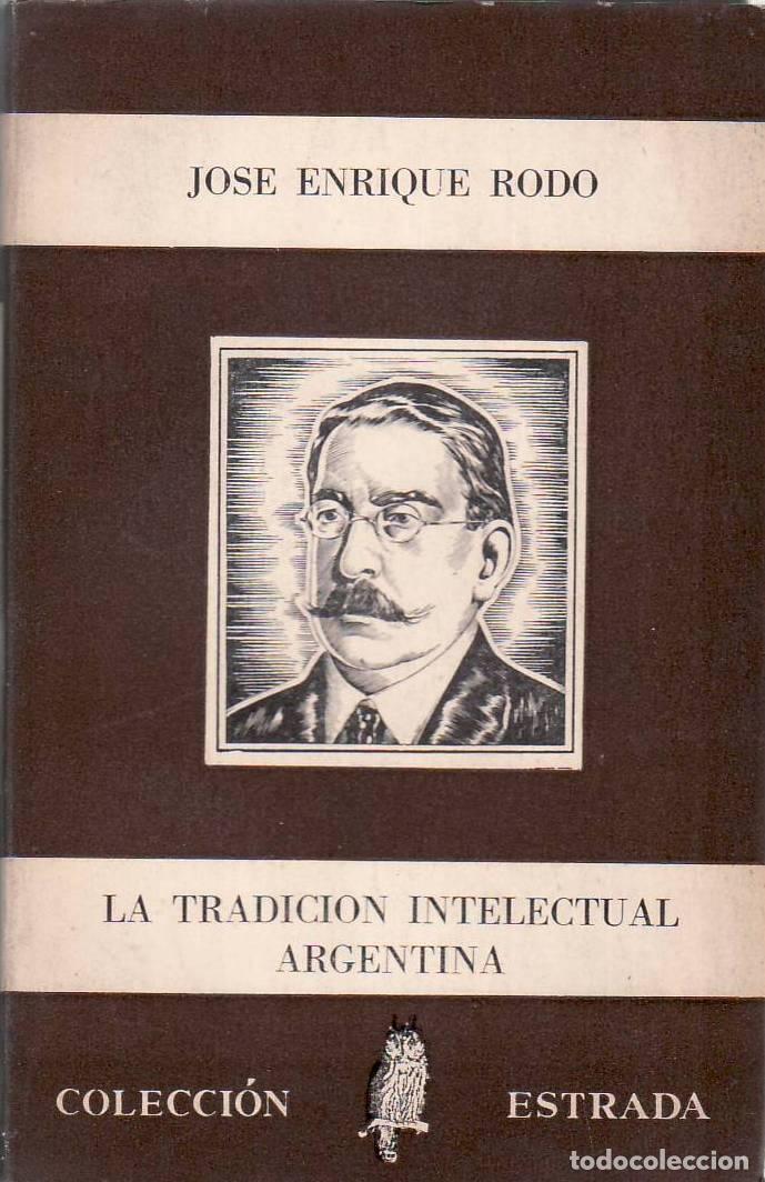 B&uuml;cher: RODO, Jos&eacute; Enrique.- - La tradici&oacute;n intelectual argentina. Selecci&oacute;n y pr&oacute;logo de Rafael Alberto Arr