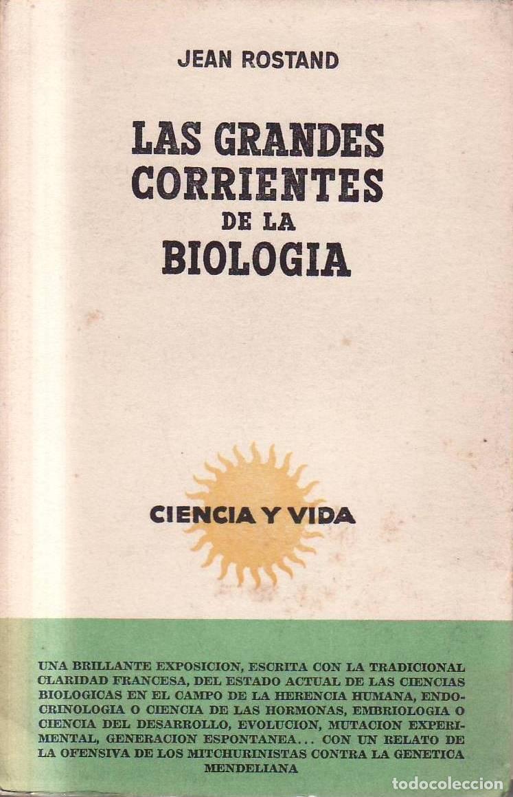 B&uuml;cher: ROSTAND, Jean.- - Las grandes corrientes de la biolog&iacute;a. Traducci&oacute;n de Antonio de Veciana Vilaldach.