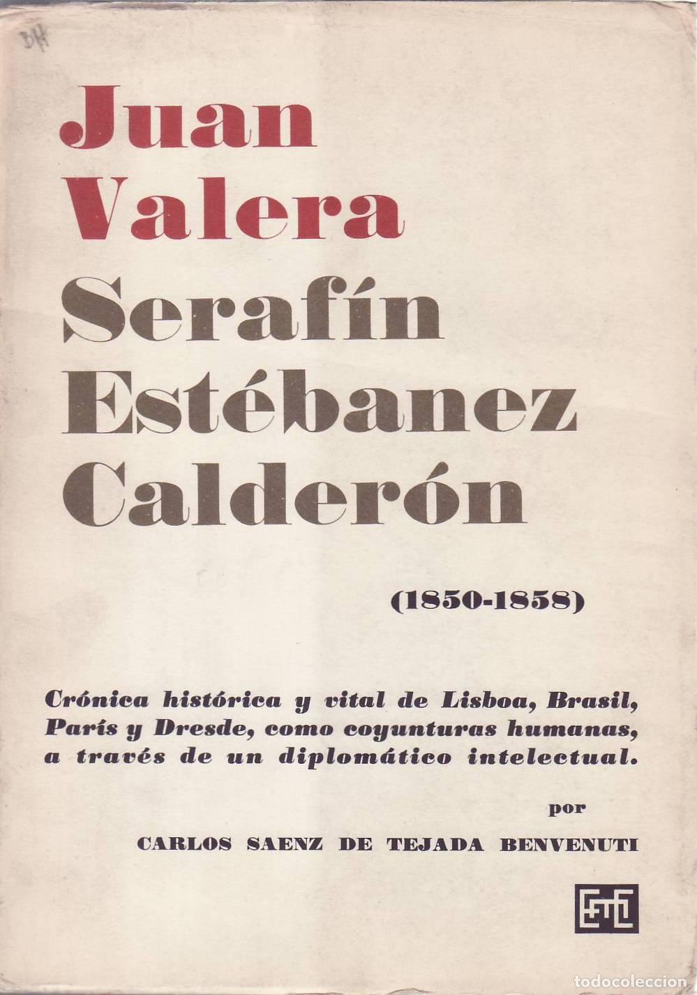 Libri di seconda mano: SAENZ DE TEJADA BENVENUTI, Carlos.- - Juan Valera - Seraf&iacute;n Est&eacute;banez Calder&oacute;n (1850-1858). Cr&oacute;nica