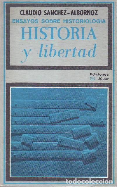 B&uuml;cher: SANCHEZ ALBORNOZ, Claudio.- - Ensayos sobre historiolog&iacute;a. Historia y libertad.