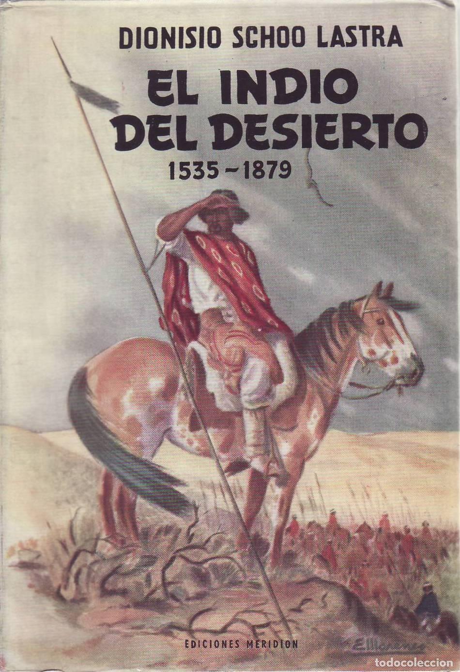 Libri di seconda mano: SCHOO LASTRA, Dionisio.- - El indio del desierto (1535-1879).