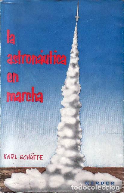 Libros: SCH&Uuml;TTE, Karl.- - La astron&aacute;utica en marcha. - Foto 1